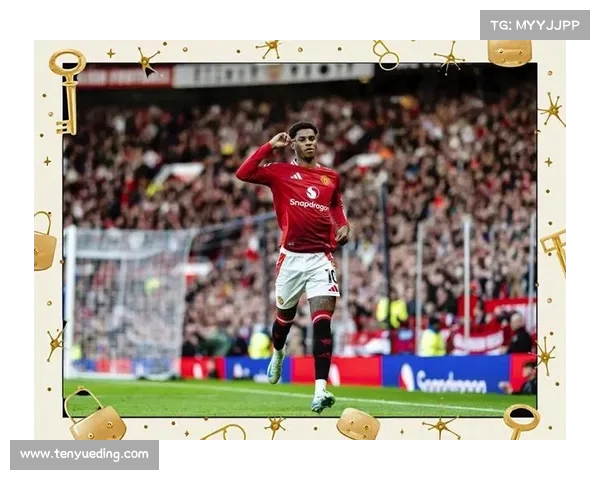 拉什福德季前赛大放异彩展现强烈融入决心助力曼联新赛季征程 拉什福德季前赛大放异彩展现强烈融入决心助力曼联新赛季征程